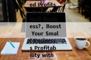 Title: Have You Earned Profits through Small Business?,Boost Your Small Businesss Profitability with Proven Strategies